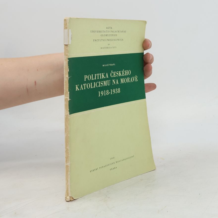 Miloš Trapl Politika českého katolicismu na Moravě 1918 - 1939