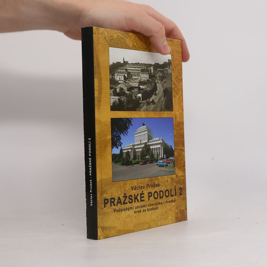 Václav Prošek Pražské Podolí 2. Podolskými ulicemi včerejška i dneška krok za krokem
