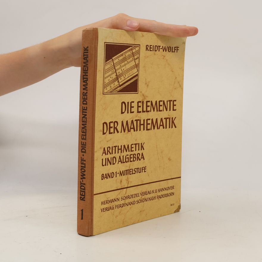 Autorenkollektiv Die Elemente der Mathematik. Band 1: Arithmetik und Algebra