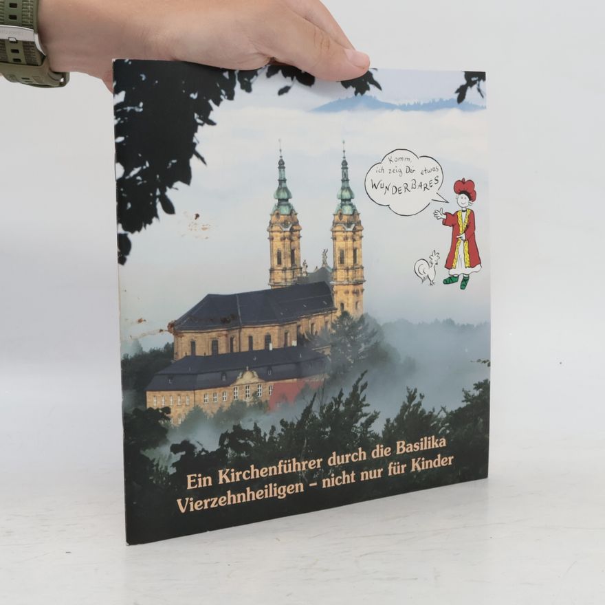 Various authors Ein Kirchenführer durch die Basilika Vierzehnheiligen - nicht nur für Kinder