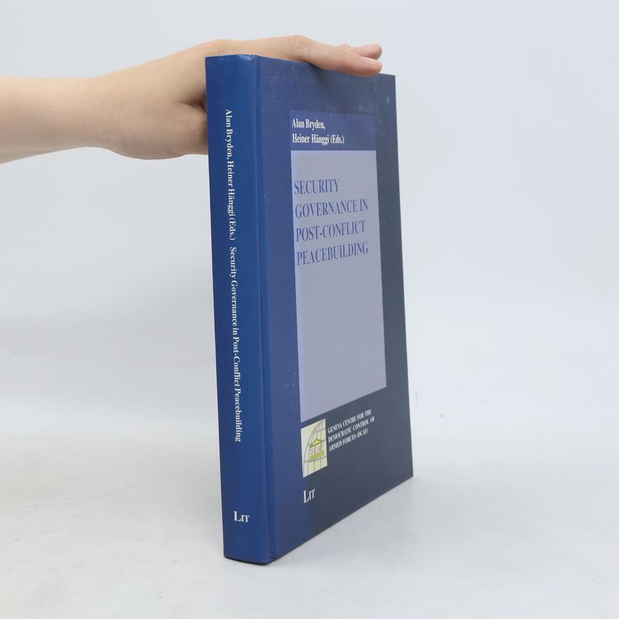 Heiner Hänggi Security Governance in Post-Conflict Peacebuilding