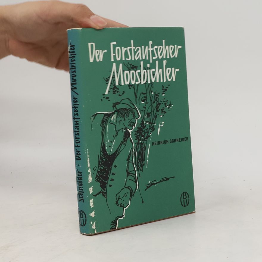 Heinrich Schneider Der Forstaufseher Moosbichler