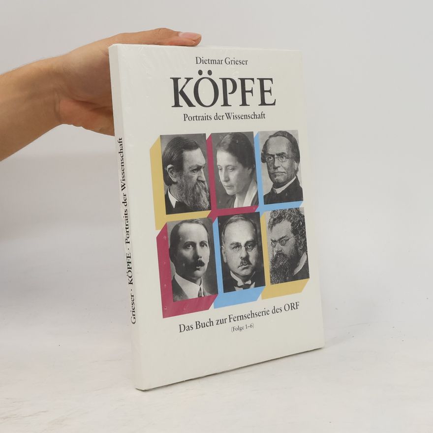 Dietmar Grieser Köpfe. Portraits der Wissenschaft