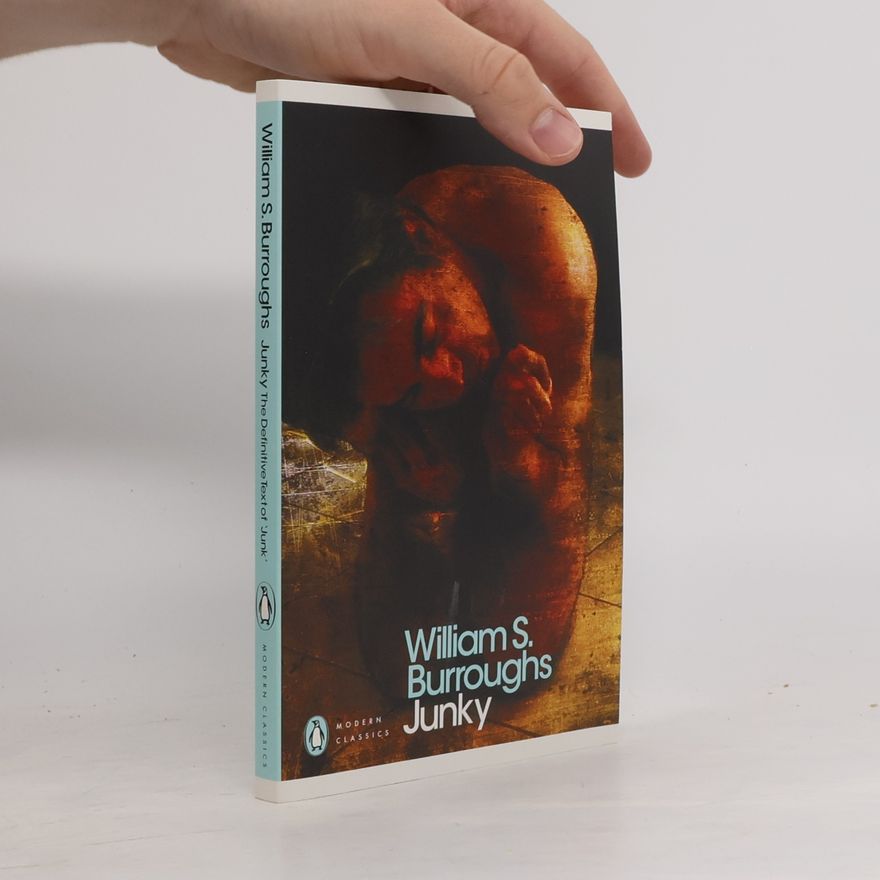 William S. Burroughs Junky : the definitive text of "Junk"