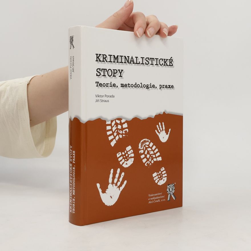 Viktor Porada Kriminalistické stopy - Teorie, metodologie, praxe