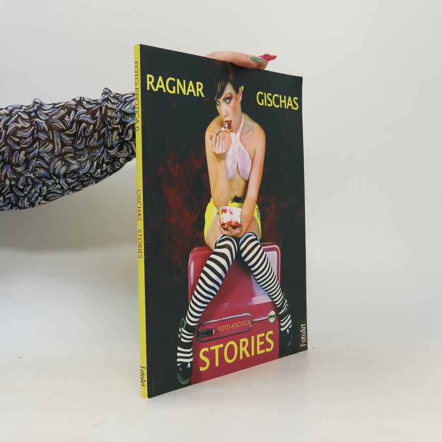 Ragnar Gischas Foto-Erotica - 6: Stories