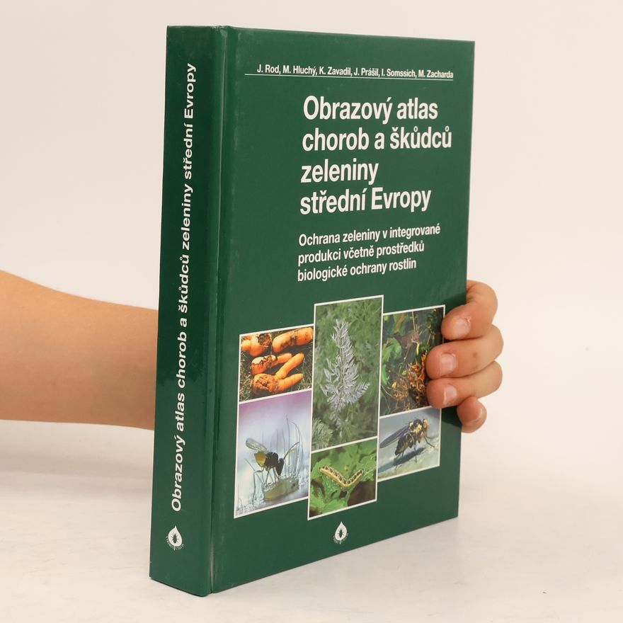 Jaroslav Rod Obrazový atlas chorob a škůdců zeleniny střední Evropy