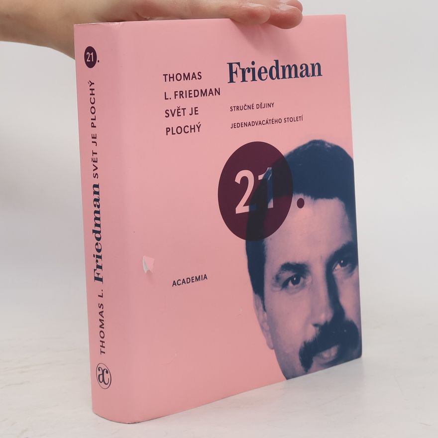 Thomas Friedman Svět je plochý. Stručné dějiny jedenadvacátého století