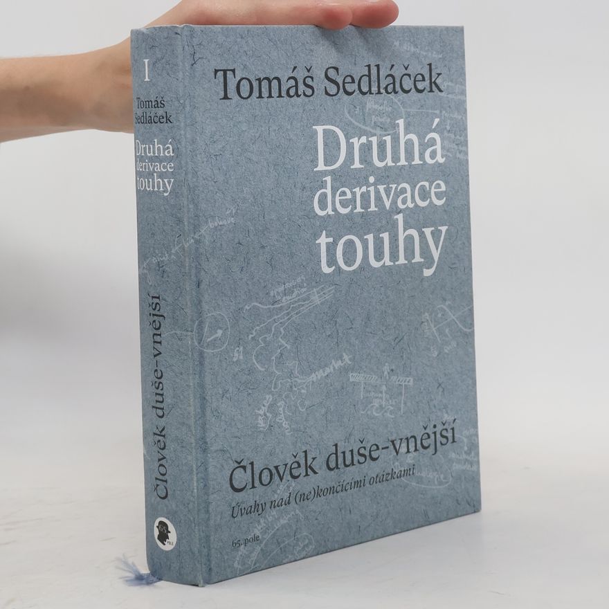 Tomáš Sedláček Druhá derivace touhy. Člověk duše-vnější