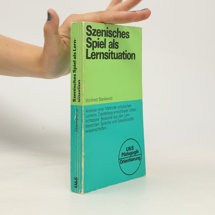 Winfried Stankewitz Szenisches Spiel als Lernsituation