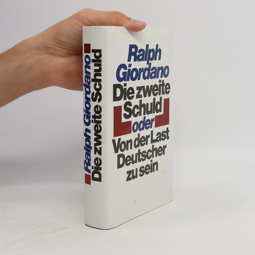 Ralph Giordano Die zweite Schuld oder von der Last Deutscher zu sein