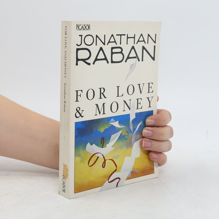 Jonathan Raban For Love and Money