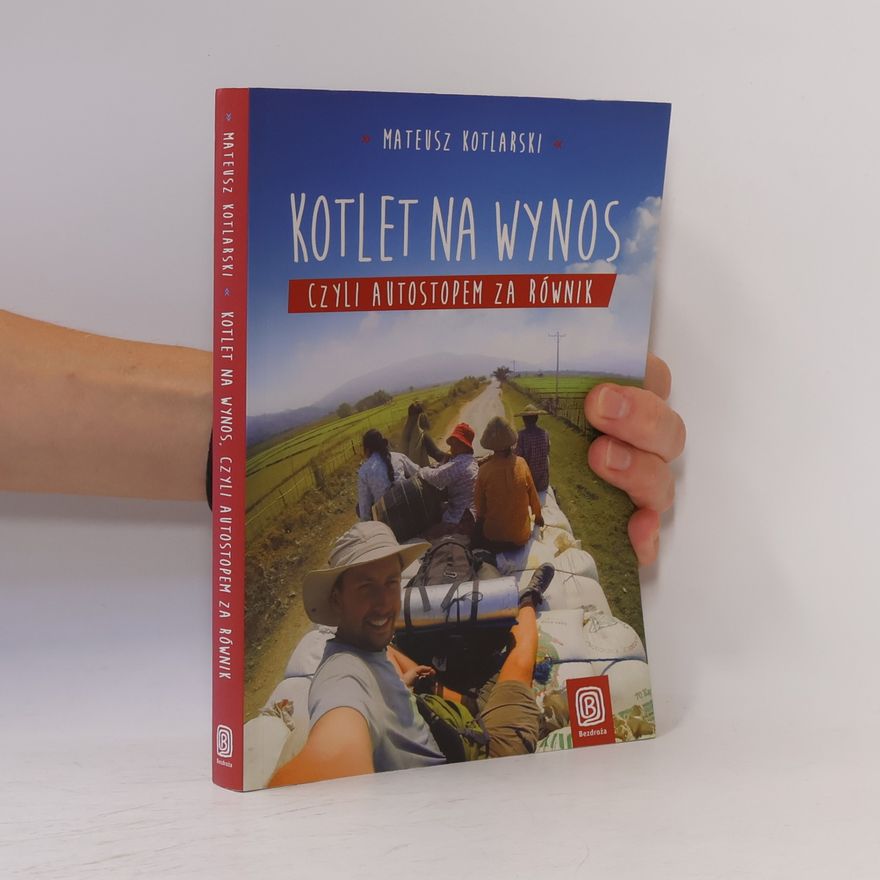 Mateusz Kotlarski Kotlet na wynos, czyli autostopem za równik