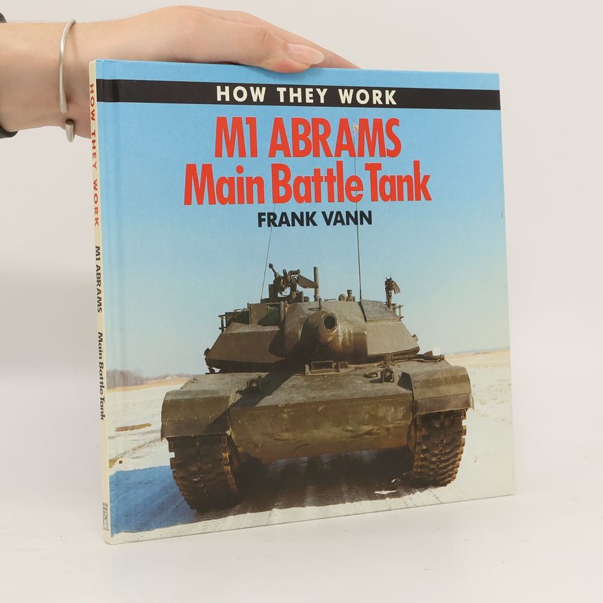Frank Vann How They Work: M1 Abrams Main Battle Tank