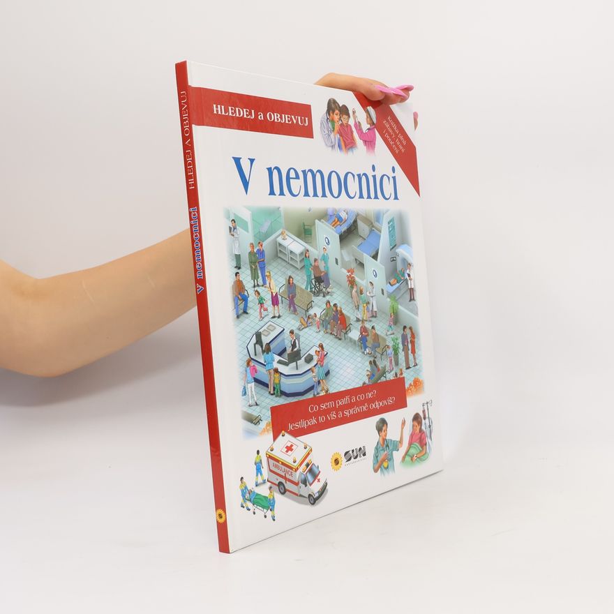 Nakladatelství SUN s.r.o V nemocnici - Hledej a Objevuj