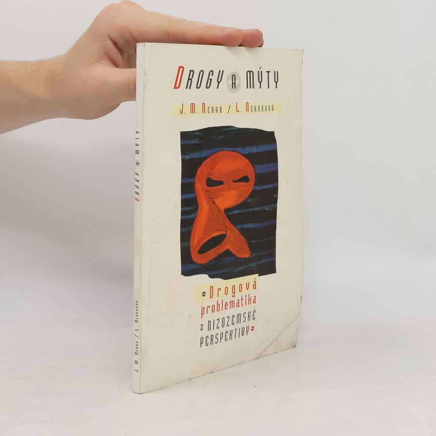 Jindřich M. Nerad Drogy a mýty: Drogová problematika z nizozemské perspektivy