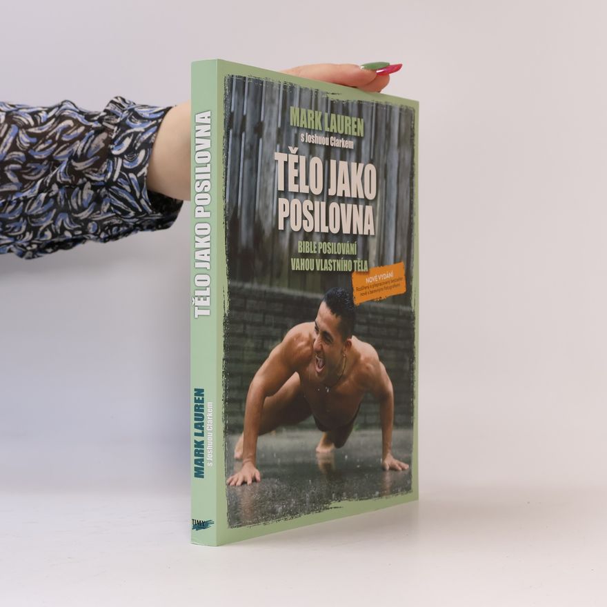 Mark Lauen Tělo jako posilovna : bible posilování vahou vlastního těla