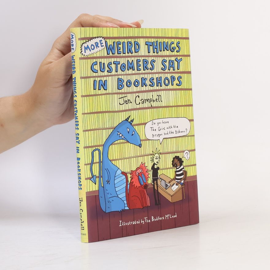 Jen Campbell More weird things customers say in bookshops