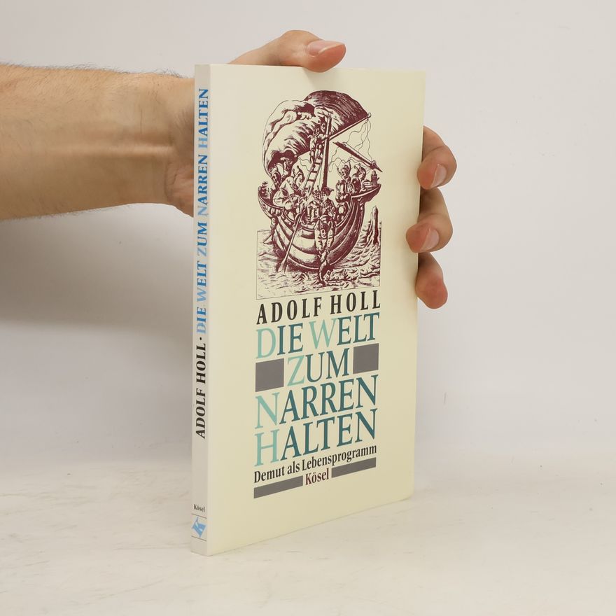 Adolf Holl Die Welt zum Narren halten