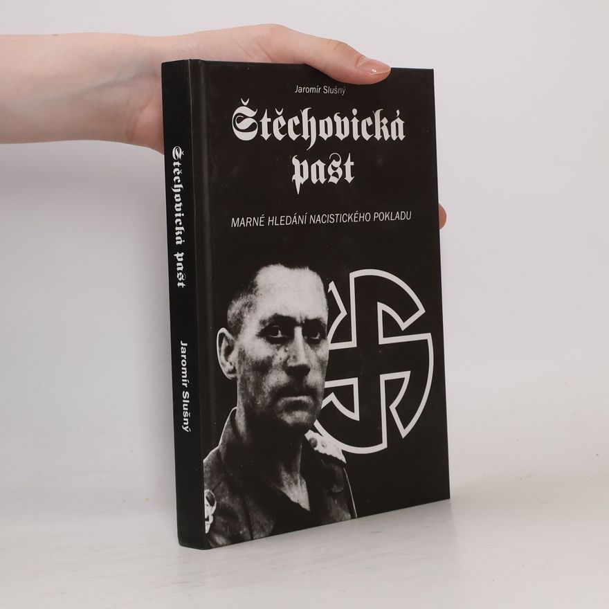 Jaromír Slušný Štěchovická past : marné hledání nacistického pokladu