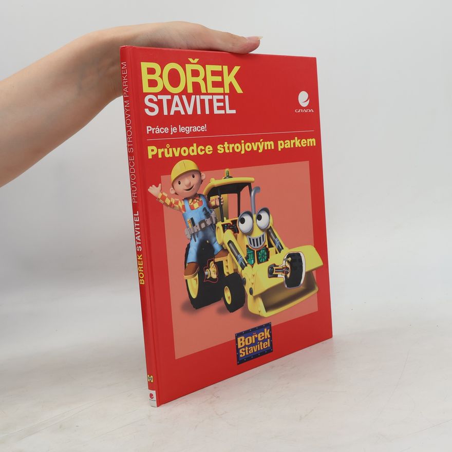 Derek Smith Bořek stavitel: Práce je legrace! Průvodce strojovým parkem