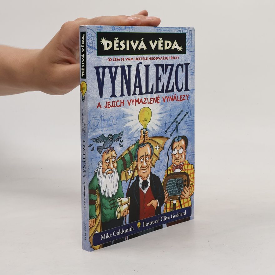 Mike Goldsmith Vynálezci a jejich vymazlené vynálezy