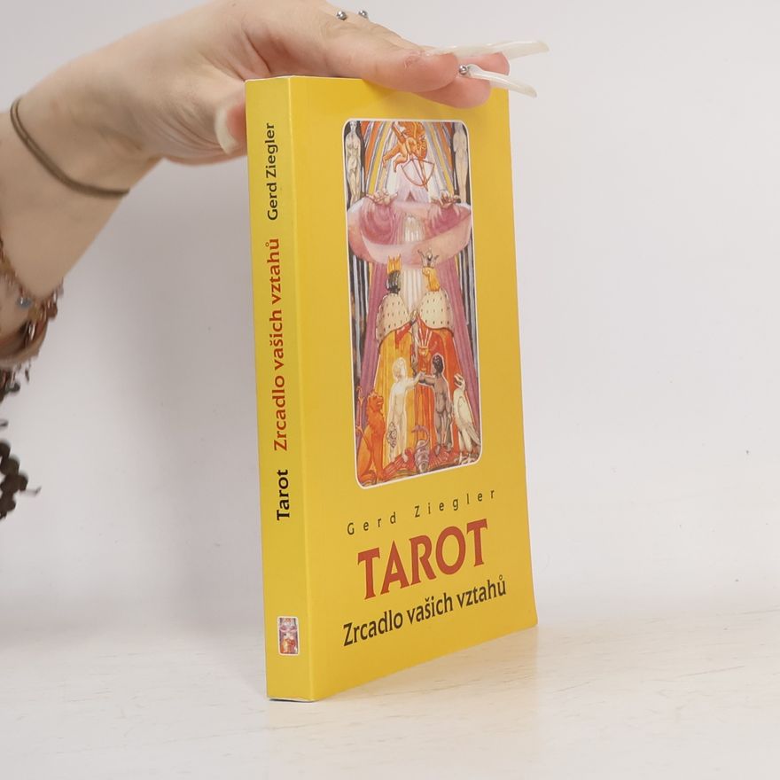 Gerd Ziegler Tarot : zrcadlo vašich vztahů
