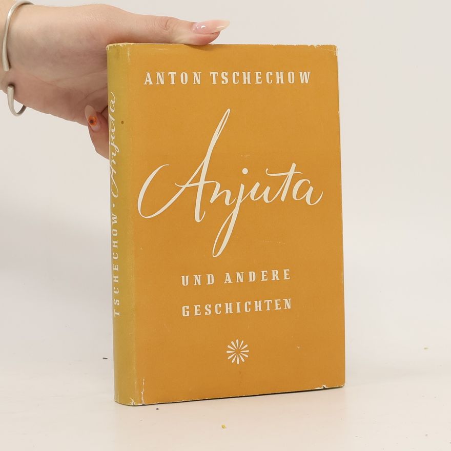 Anton Pawlowitsch Tschechow Anjuta und Andere Erzählungen