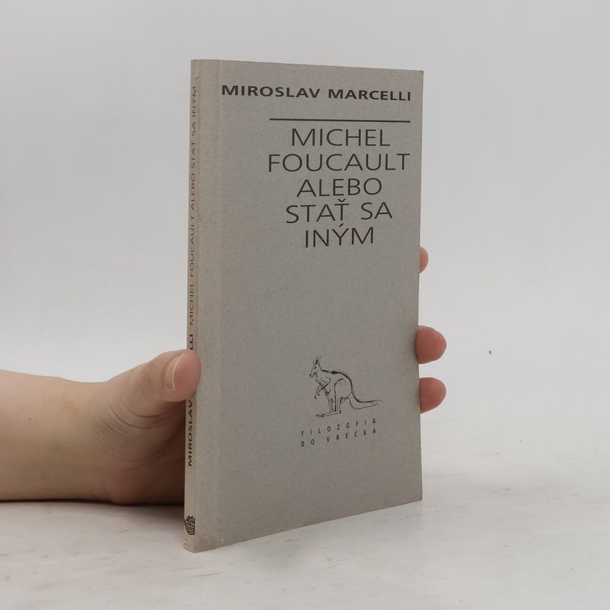 Miroslav Marcelli Michel Foucault alebo Stať sa iným