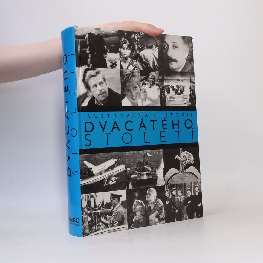 Simon Adams Ilustrovaná historie dvacátého století. Rok po roce, měsíc po měsíci