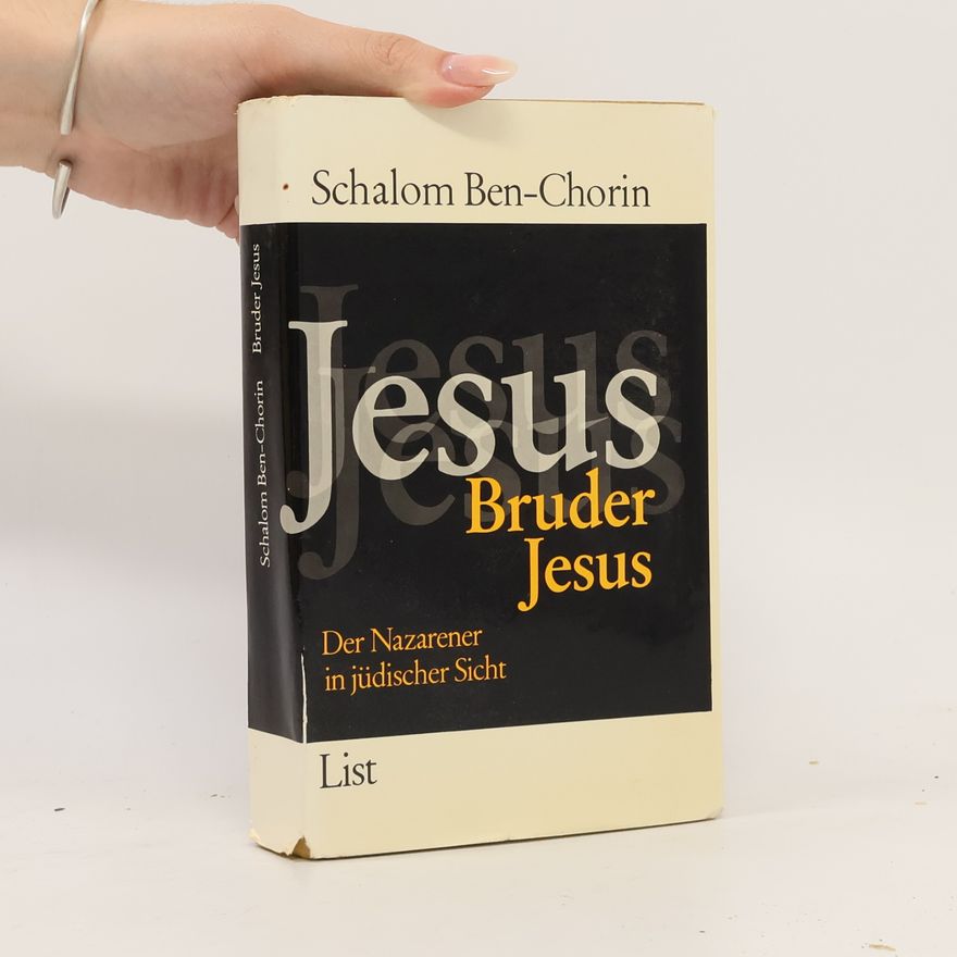 Schalom Ben-Chorin Bruder Jesus. Der Nazarener in jüdischer Sicht