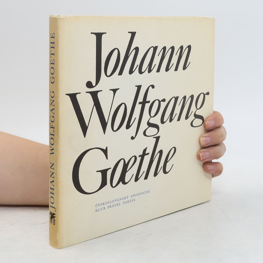 Johann Wolfgang von Goethe Johann Wolfgang Goethe. Výbor z poezie