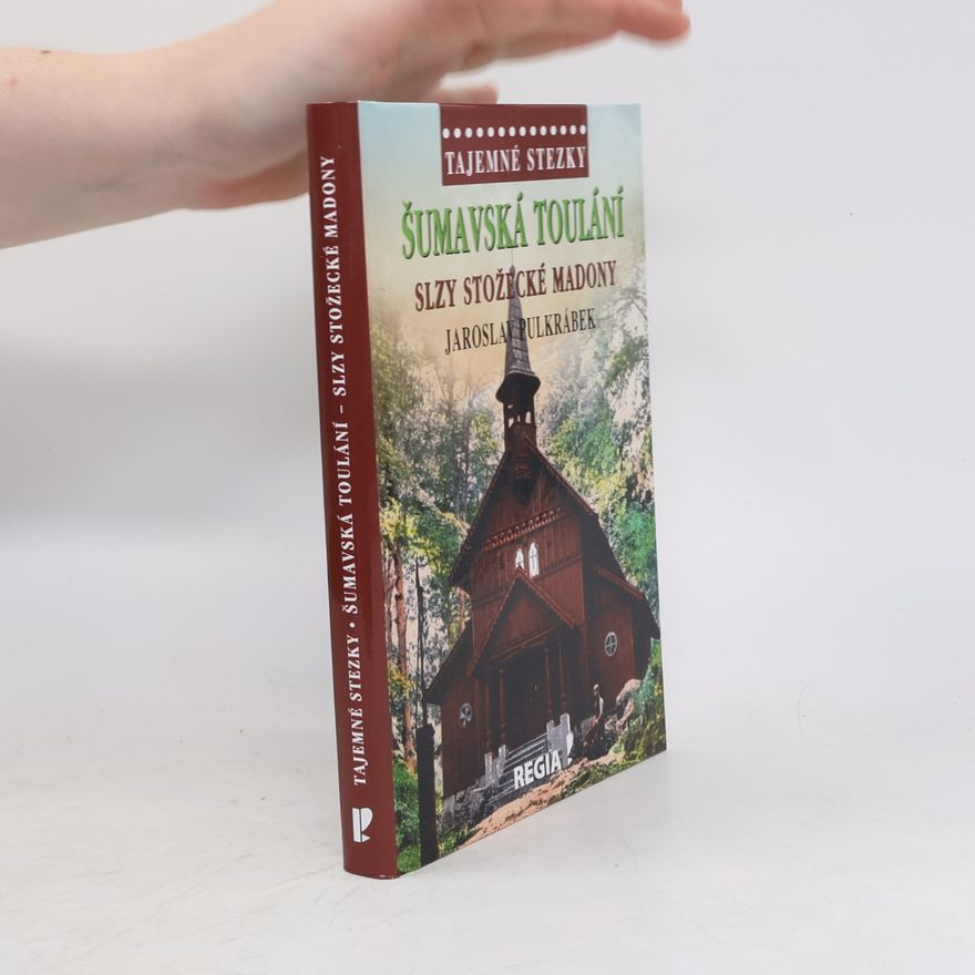Jaroslav Pulkrábek Šumavská toulání - slzy stožecké Madony