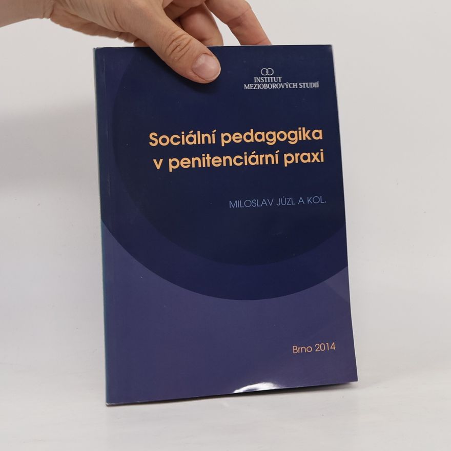 Miloslav Jůzl a kolektiv Sociální pedagogika v penitenciární praxi