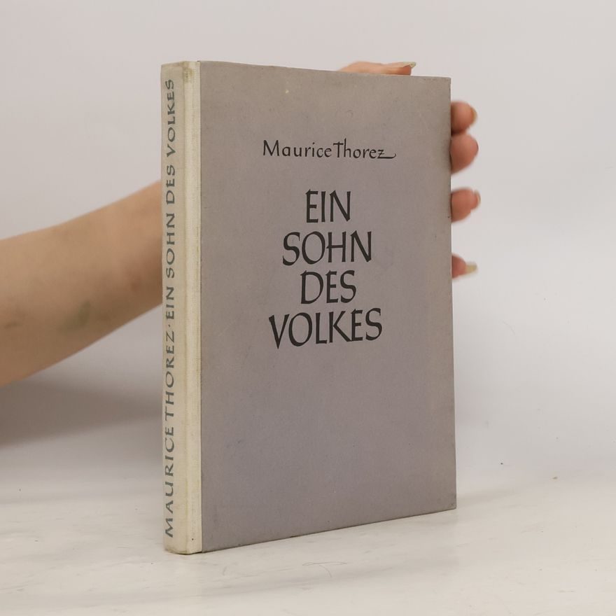 Thorez Maurice Ein Sohn des Volkes