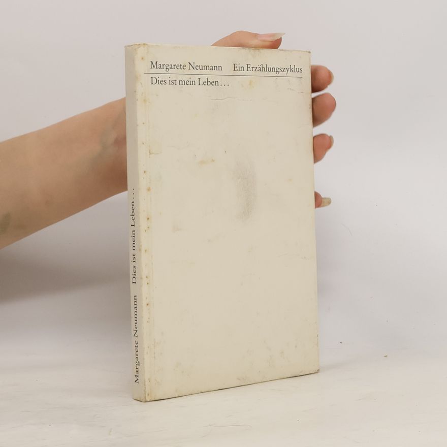 Margarete Neumann Edition Neue Texte: Dies ist mein Leben...