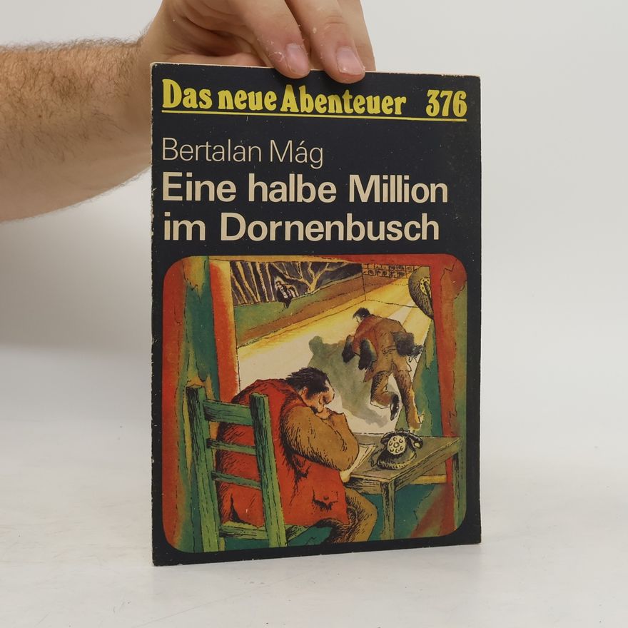 Mág Bertalan Eine halbe Million im Dornenbusch