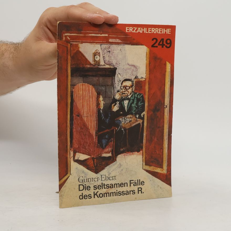 Günter Ebert Die seltsamen Fälle des Kommissars R.