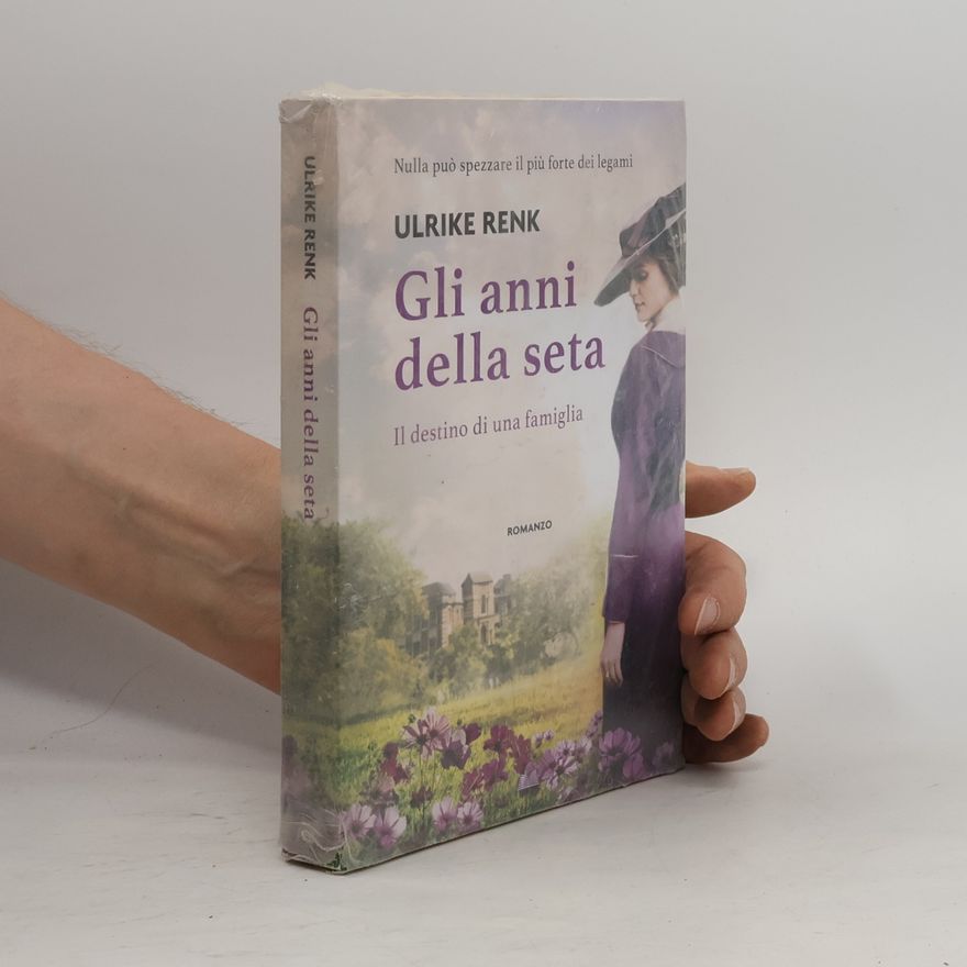 Ulrike Renk Gli anni della seta. Il destino di una famiglia