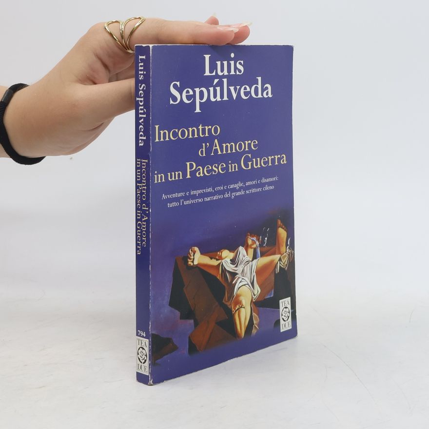 Luis Sepúlveda Incontro d'amore in un paese di guerra