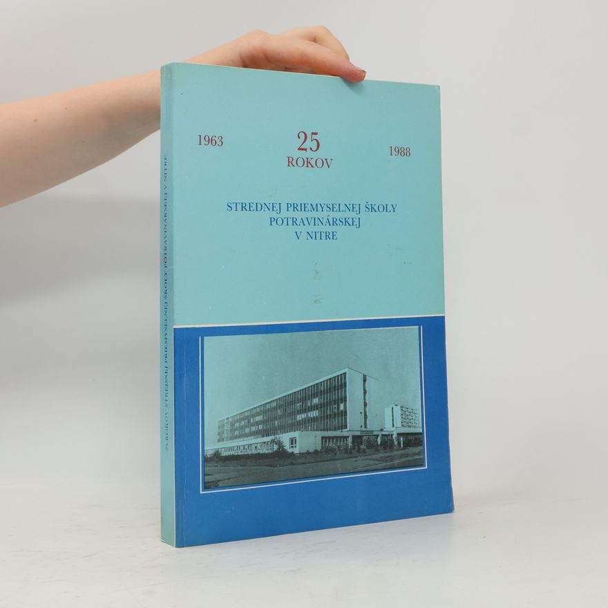 Various authors 25 rokov Strednej priemyselnej školy potravinárskej v Nitre 1963-1988