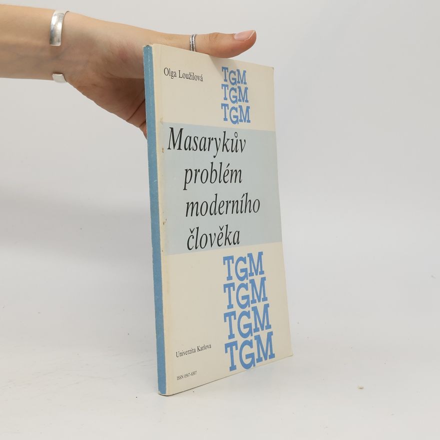 Olga Loužilová Masarykův problém moderního člověka