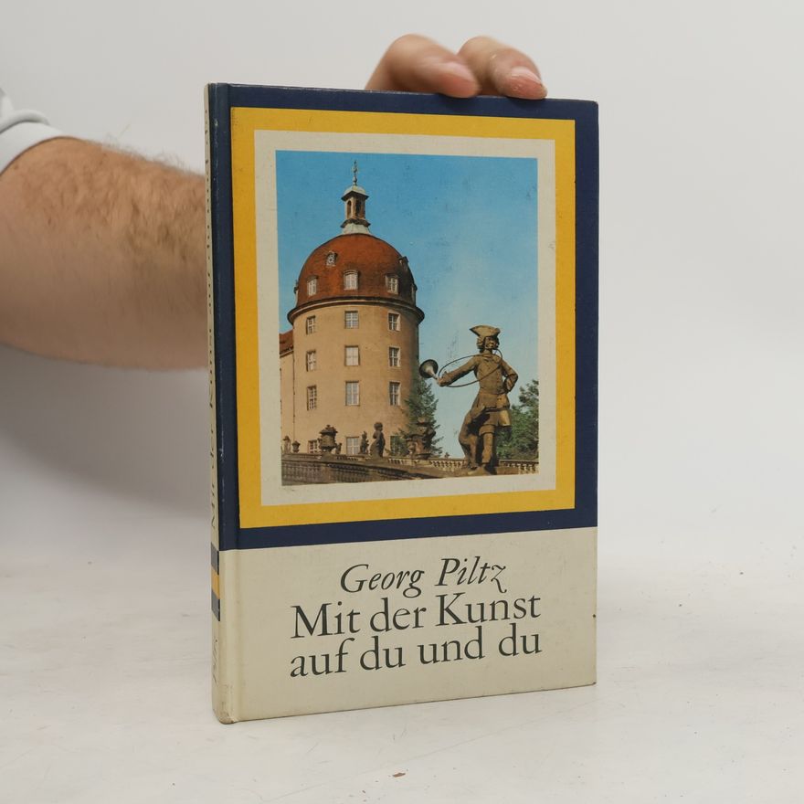 Georg Piltz Mit der Kunst auf du und du