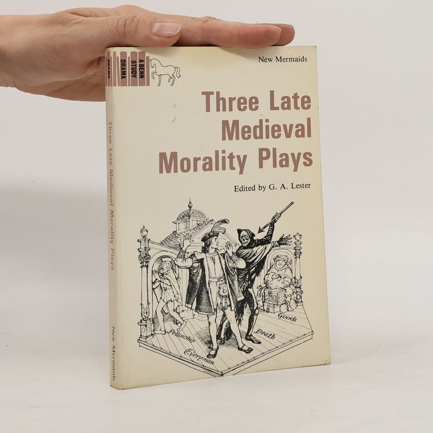 G. A. Lester New Mermaids: Three Late Medieval Morality Plays
