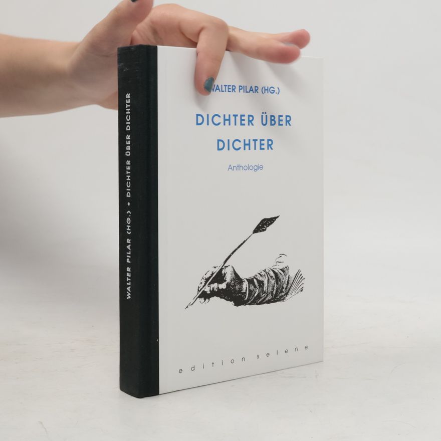 Walter Pilar Dichter über Dichter