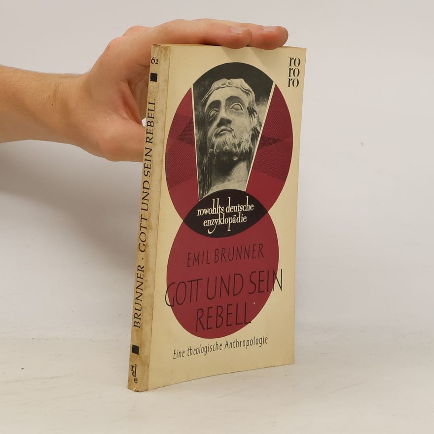 Emil Brunner Gott und sein Rebell