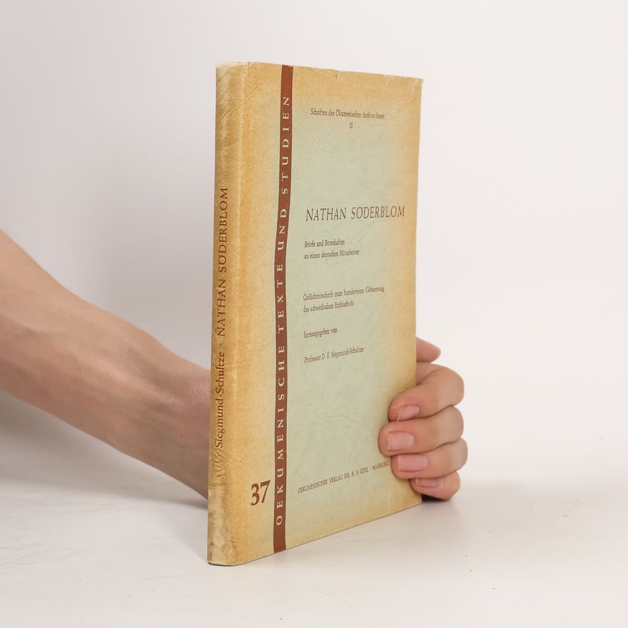 Friedrich Siegmund Schultze Nathan Söderblom: Briefe und Botschaften an einen deutschen Mitarbeite