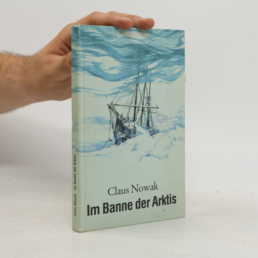 Claus Nowak Im Banne der Arktis