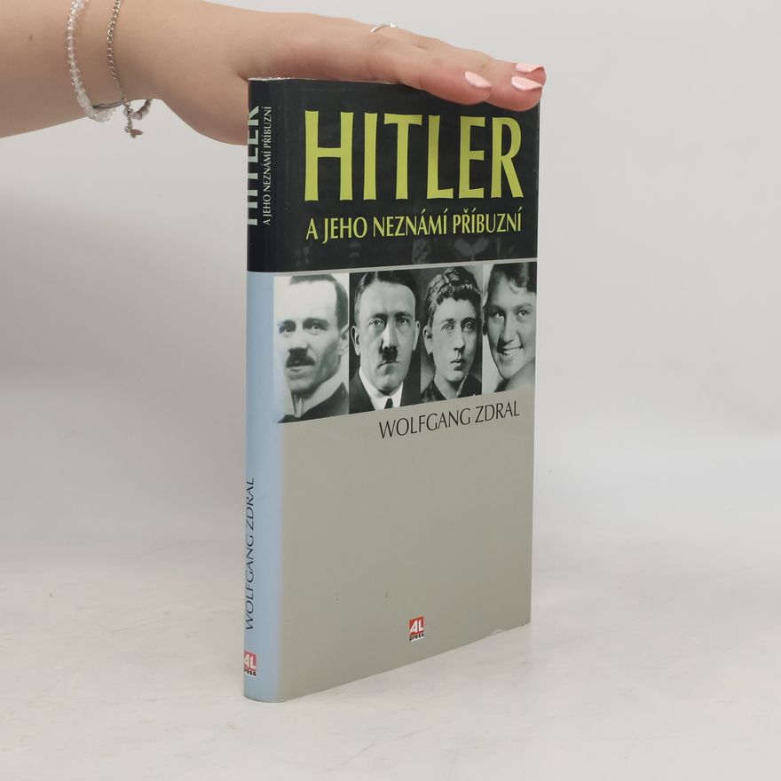 Wolfgang Zdral Hitler a jeho neznámí příbuzní