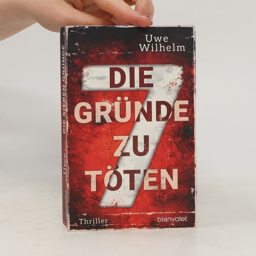 Uwe Wilhelm Die sieben Gründe zu töten